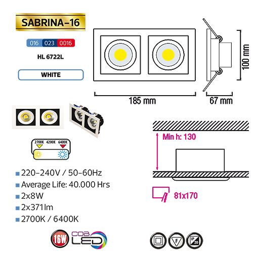 Sabrina-16 HL6722L 2X8W 6400K KALTWEISS 220-240V COB LED EINBAUSPOT